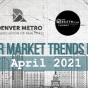 Denver Market Trends | April 2021