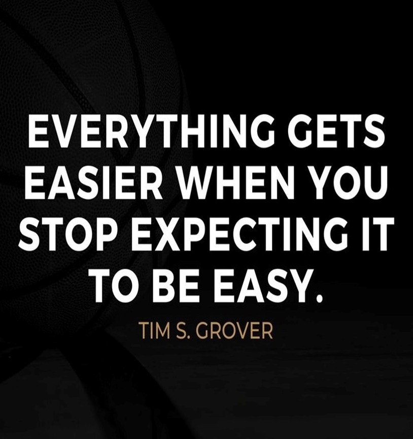 Everything gets easier with you stop expecting it to be easy