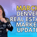 Denver Real Estate Market Update | March 2023