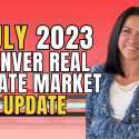 Denver Real Estate Market Update | July 2023