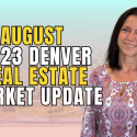 Denver Real Estate Market Update | August 2023