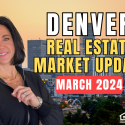 Denver Real Estate Market Update | March 2024