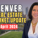 Denver Real Estate Market Update | April 2024